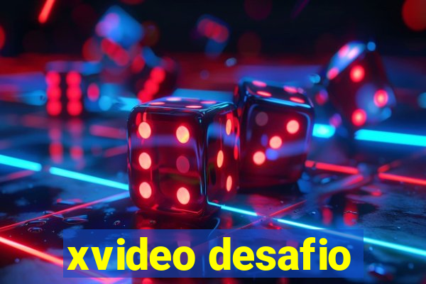 xvideo desafio